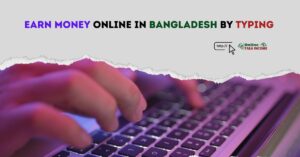 Earn Money Online in Bangladesh by Typing