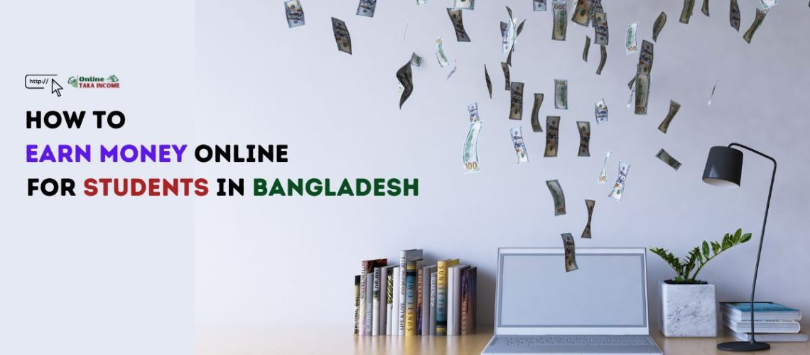 How to Earn Money Online for Students in Bangladesh